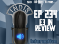InDis – Ep 234 – E3 in review