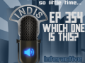 InDis – Ep 354 – Which one is this?