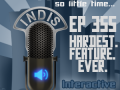 InDis – Ep 355 – Hardest. Feature. Ever.