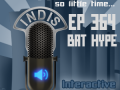 InDis – Ep 364 – Bat Hype