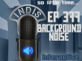 InDis – Ep 377 – Background Noise