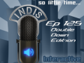 InDis – Ep 125 – Double Down Edition