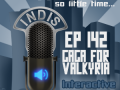 InDis – Ep 142 – Gaga for Valkyria