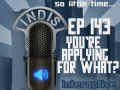 InDis – Ep 143 – You’re applying for what?