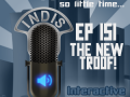 InDis – Ep 151 – The new tr00f!