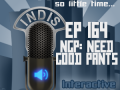InDis – Ep 164 – NGP: Need Good Pants
