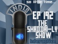 InDis – Ep 192 – The (Shad)dai-ly Show