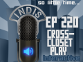 InDis – Ep 220 – Cross-closet Play