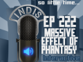 InDis – Ep 222 – Massive Effect of Phantasy