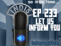 InDis – Ep 233 – Let us inform you