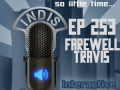 InDis – Ep 253 – Farewell Travis