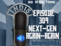InDis – Ep 309 – Next-Gen Again-Again