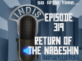 InDis – Ep 319 – Return of the Nabeshin