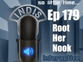 InDis – Ep 179 – Root Her Nook