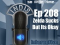 InDis – Ep 208 – Zelda Sucks But Its Okay
