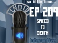 InDis – Ep 209 – Spiked to Death