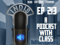 InDis – Ep 213 – A Podcast With Class