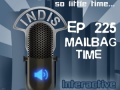 InDis – Ep 225 – Mailbag Time