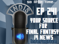 InDis – Ep 241 – Your Source for Final Fantasy 14 News