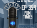InDis – Ep 359 – Fun times