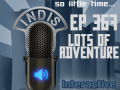 InDis – Ep 367 – Lots of Adventure