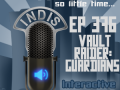 InDis – Ep 376 – Vault Raider: Guardians
