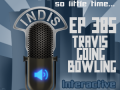 InDis – Ep 385 – Travis Going Bowling