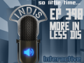 InDis – Ep 398 – More In Less Dis
