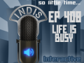 InDis – Ep 408 – Life is busy
