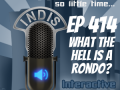 InDis – Episode 414 – What the hell is a Rondo?